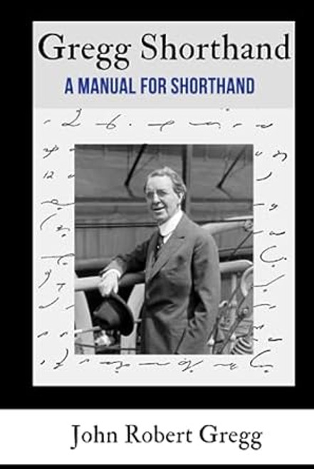 Gregg Shorthand - A Manual for Shorthand