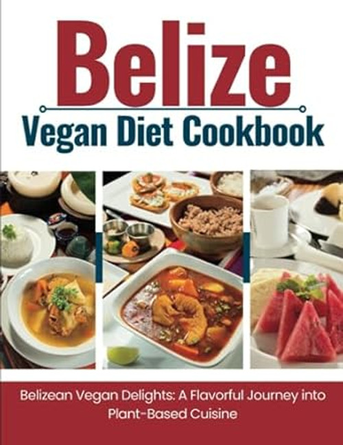 Belize Vegan Diet Cookbook