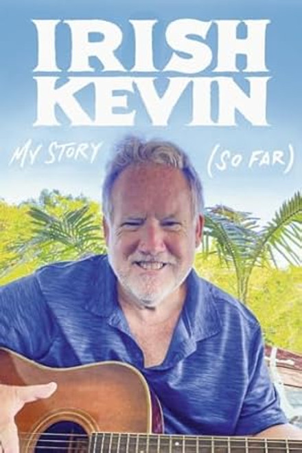 IRISH KEVIN: MY STORY SO FAR