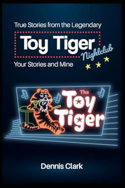 True Stories from the Legendary Toy Tiger Nightclub