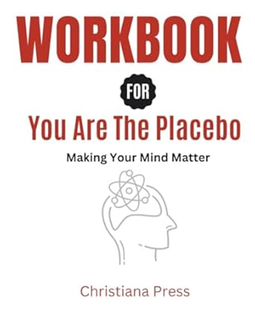 Workbook for You Are the Placebo