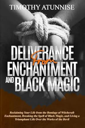 Deliverance from Enchantment & Black Magic