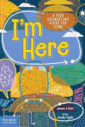 I'm Here: A Peer Counseling Guide for Teens