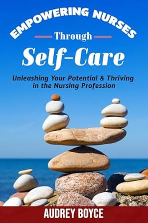 Empowering Nurses Through Self-care