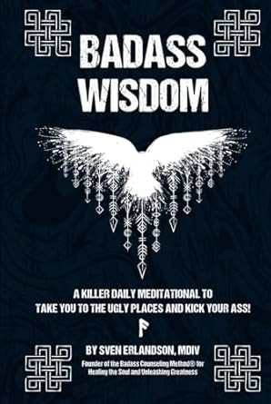 Badass Wisdom: A Killer Daily Meditational to Take You to the