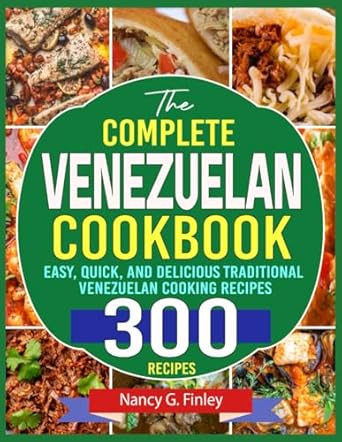 The Complete Venezuelan Cookbook