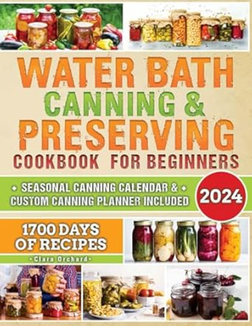 WATER BATH CANNING & PRESERVING COOKBOOK FOR BEGINNERS