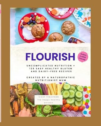 FLOURISH: Uncomplicated Nutrition + 125 Easy Healthy Gluten and