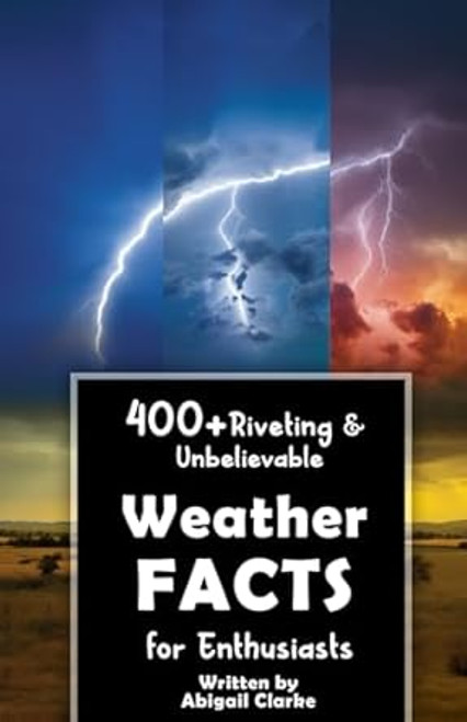 400+ Riveting & Unbelievable Weather Facts for Enthusiasts
