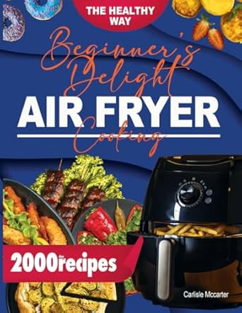 Beginners Delight in Air Fryer Cooking