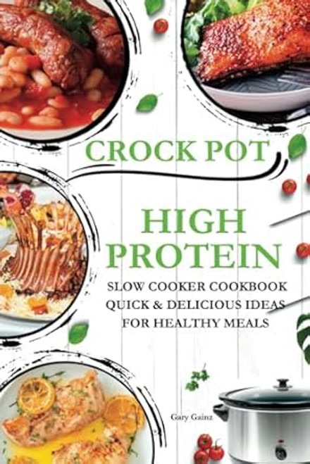 High Protein Slow Cooker Cookbook Quick & Delicious Ideas