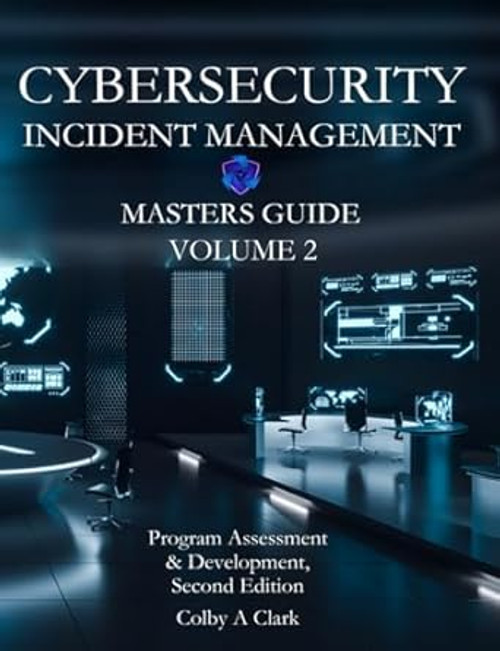 CYBERSECURITY INCIDENT MANAGEMENT MASTERS GUIDE - Volume 2