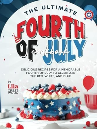 The Ultimate Fourth of July Cookbook