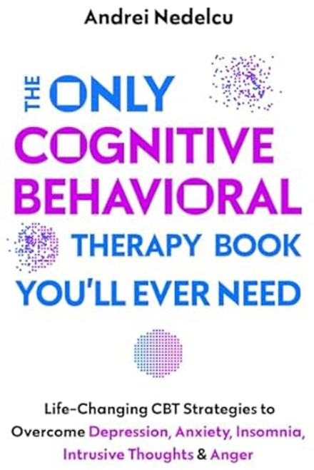 The Only Cognitive Behavioral Therapy Book Youll Ever Need