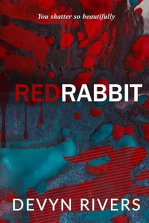 Red Rabbit: You Shatter So Beautifully