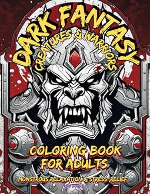 Dark Fantasy Creatures & Warriors Coloring Book for Adults