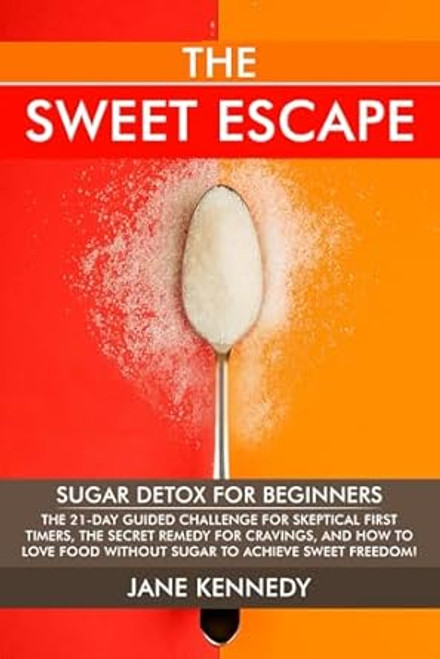 The Sweet Escape - Sugar Detox for Beginners