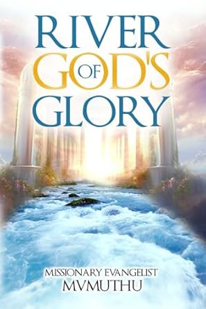 THE RIVER OF GODS GLORY