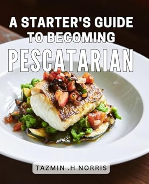 A Starter's Guide To Becoming Pescatarian