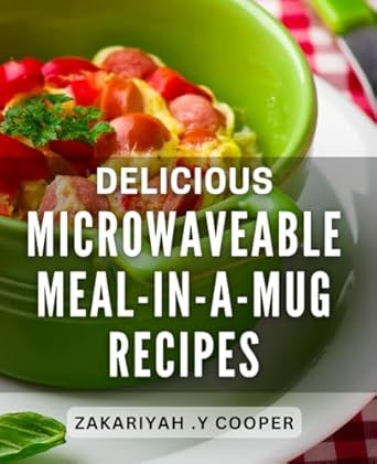 Delicious Microwaveable Meal-In-A-Mug Recipes