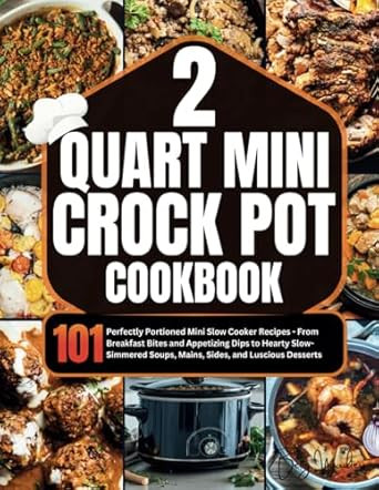 2 Quart Mini Crock-Pot Cookbook