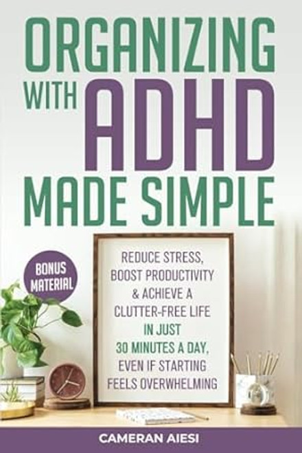 Organizing with ADHD Made Simple