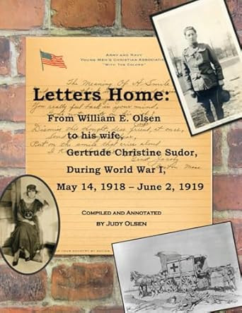 Letters Home: From William E. Olsen to his wife Gertrude