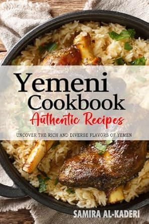 Yemeni Cookbook - Uncover the Rich and Diverse Flavors of Yemen