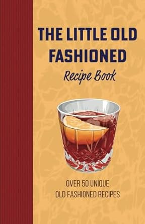 The Little Old Fashioned Mix Drink Recipe Book