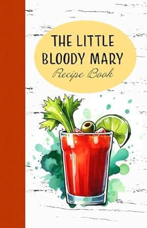 The Little Boody Mary Mix Recipe Book