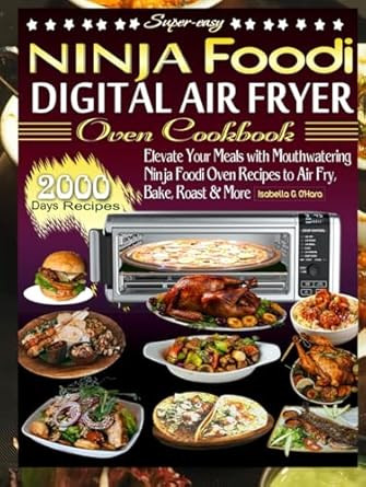 Super-easy Ninja Foodi Digital Air Fryer Oven Cookbook