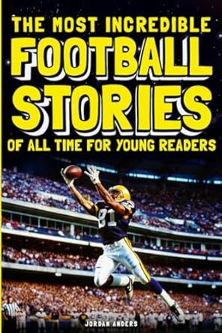 The Most Incredible Football Stories of All Time for Young