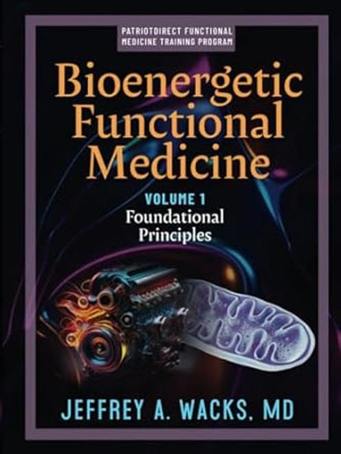 Bioenergetic Functional Medicine: Volume 1: Foundational Principles