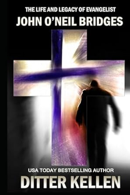 The Life and Legacy of Evangelist John O'Neil Bridges