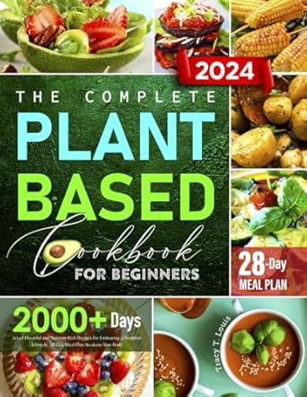 The Complete Plant-Based Cookbook for Beginners