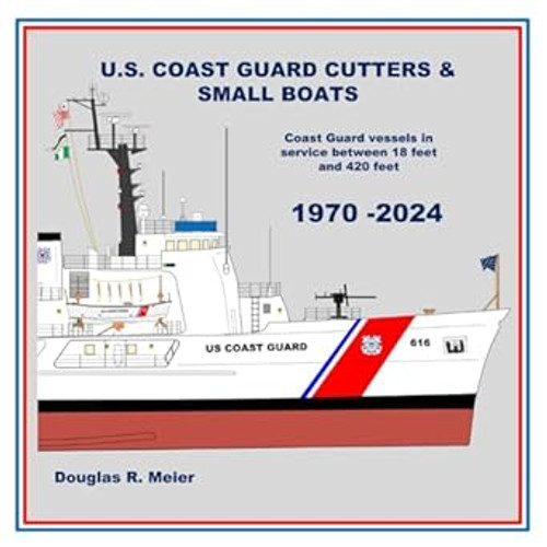 U.S. COAST GUARD CUTTERS & SMALL BOATS