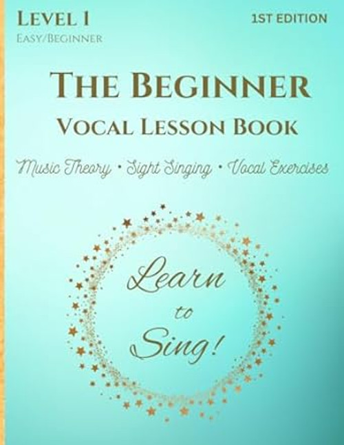 The Beginner Vocal Lesson Book: Learn to Sing