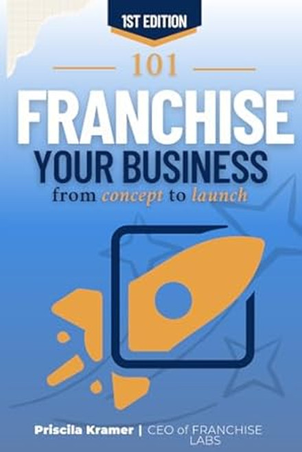How to Franchise Your Business From Concept to Launch