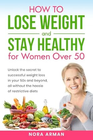 How to Lose Weight and stay Healthy for Women over 50