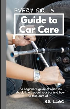 Every Girl's Guide to Car Care