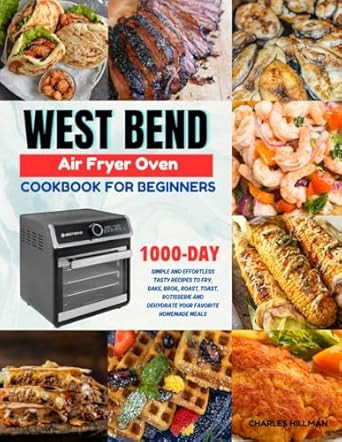 West Bend Air Fryer Oven Cookbook For Beginners