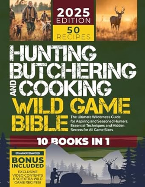 Hunting Butchering and Cooking Wild Game Bible