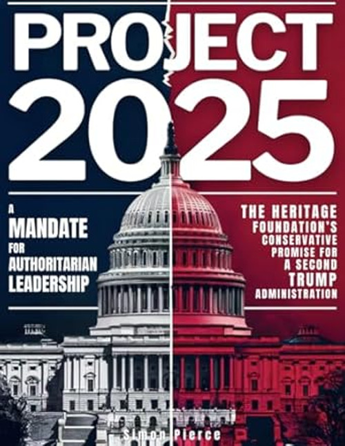 Project 2025  A Mandate for Authoritarian Leadership