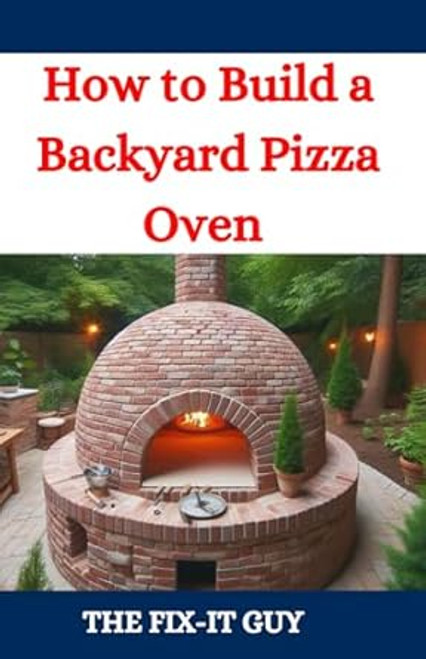 How to Build a Backyard Pizza Oven
