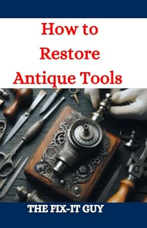 How to Restore Antique Tools