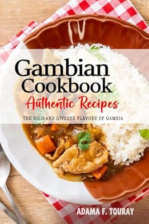 Gambian Cookbook - Uncover the Rich and Diverse Flavors of Gambia