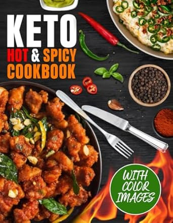Keto Hot and Spicy Cookbook