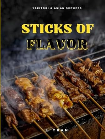 Sticks of Flavor Yakitori & Asian Skewers