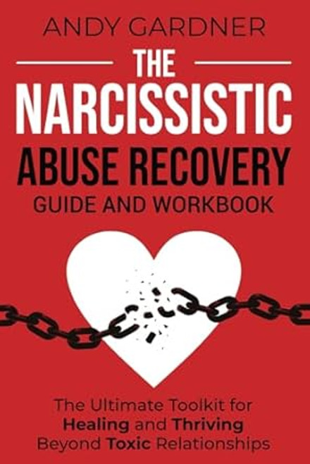 The Narcissistic Abuse Recovery Guide and Workbook