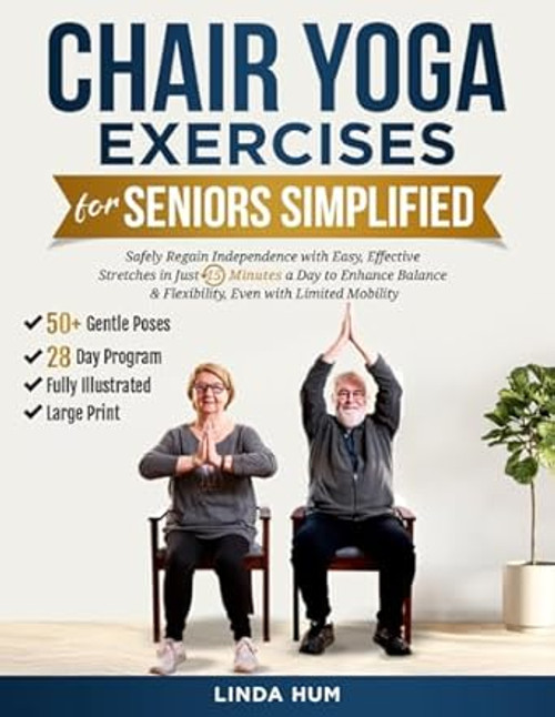 Chair Yoga Exercises For Seniors Simplified